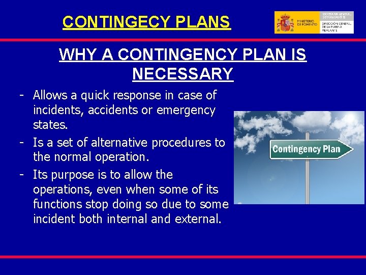 CONTINGECY PLANS WHY A CONTINGENCY PLAN IS NECESSARY - Allows a quick response in