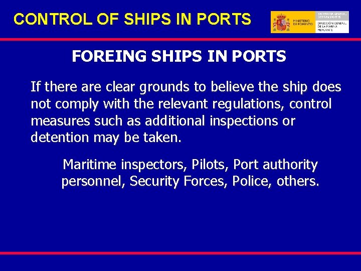 CONTROL OF SHIPS IN PORTS SECRETARIA GENERAL DE TRANSPORTES FOREING SHIPS IN PORTS If