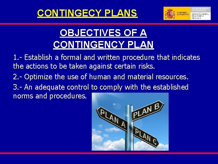 CONTINGECY PLANS SECRETARIA GENERAL DE TRANSPORTES OBJECTIVES OF A CONTINGENCY PLAN 1. - Establish