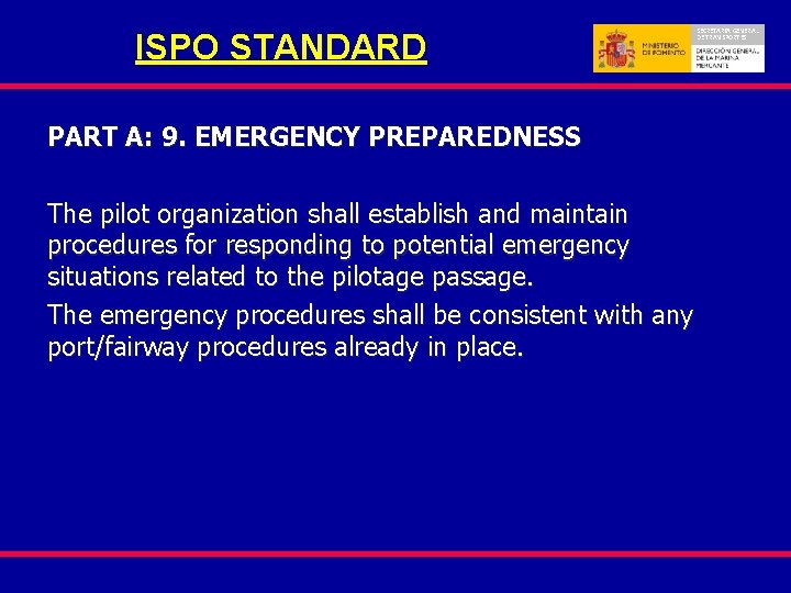 ISPO STANDARD PART A: 9. EMERGENCY PREPAREDNESS The pilot organization shall establish and maintain