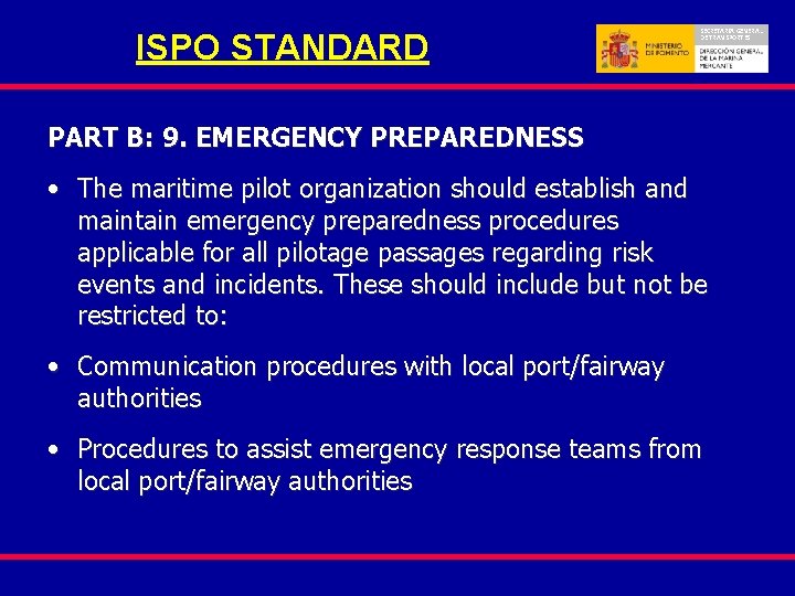 ISPO STANDARD SECRETARIA GENERAL DE TRANSPORTES PART B: 9. EMERGENCY PREPAREDNESS • The maritime