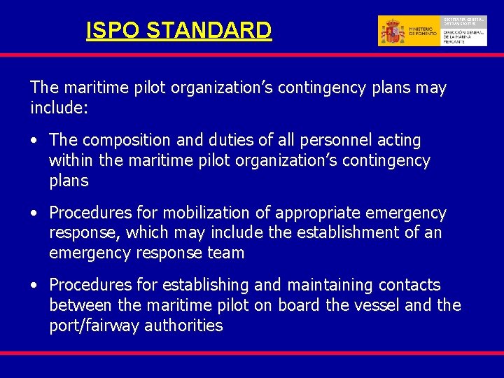 ISPO STANDARD SECRETARIA GENERAL DE TRANSPORTES The maritime pilot organization’s contingency plans may include: