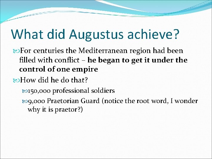 What did Augustus achieve? For centuries the Mediterranean region had been filled with conflict