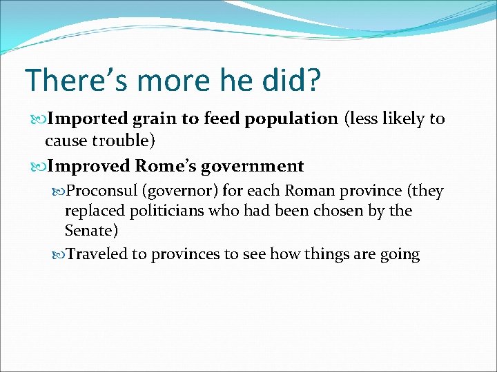 There’s more he did? Imported grain to feed population (less likely to cause trouble)