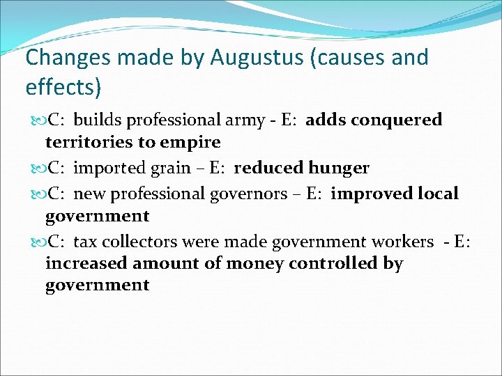 Changes made by Augustus (causes and effects) C: builds professional army - E: adds