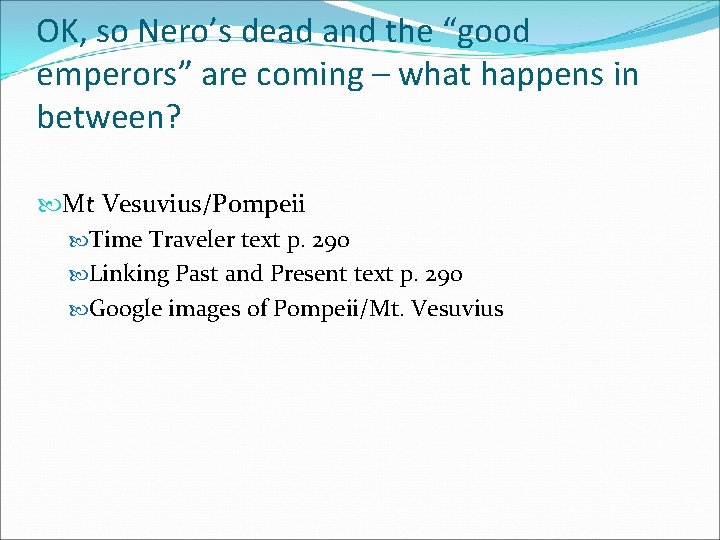 OK, so Nero’s dead and the “good emperors” are coming – what happens in