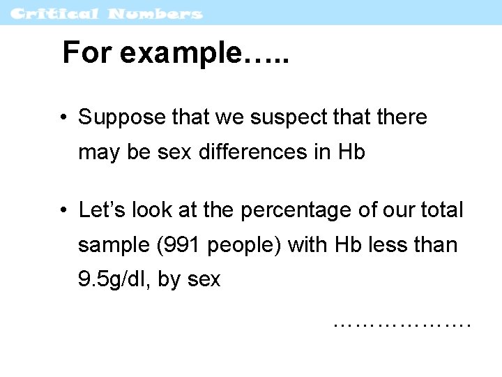 For example…. . • Suppose that we suspect that there may be sex differences