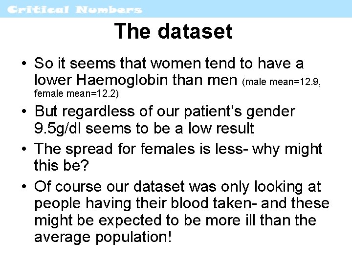 The dataset • So it seems that women tend to have a lower Haemoglobin