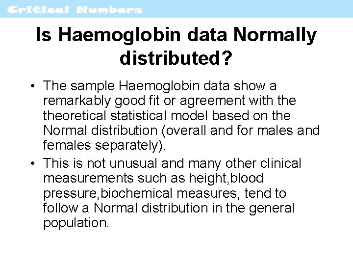 Is Haemoglobin data Normally distributed? • The sample Haemoglobin data show a remarkably good