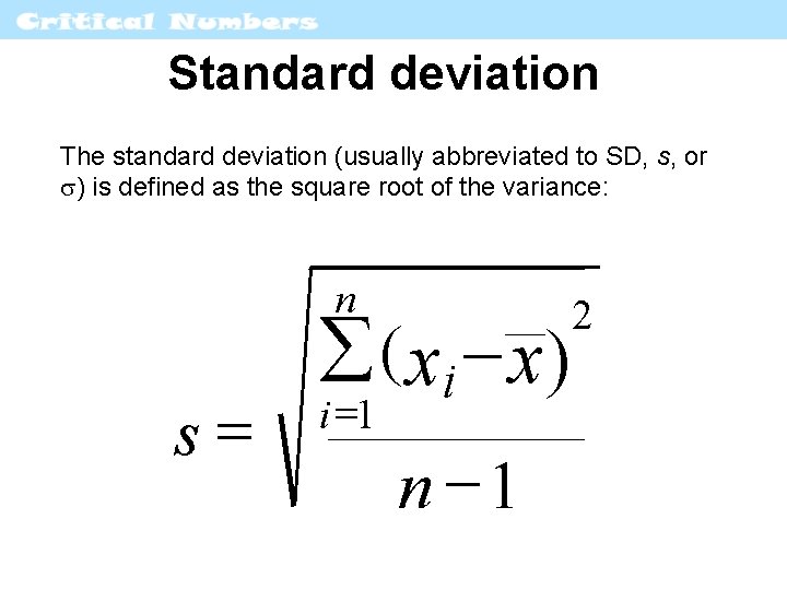 Standard deviation The standard deviation (usually abbreviated to SD, s, or ) is defined