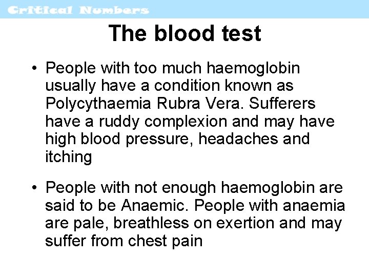 The blood test • People with too much haemoglobin usually have a condition known