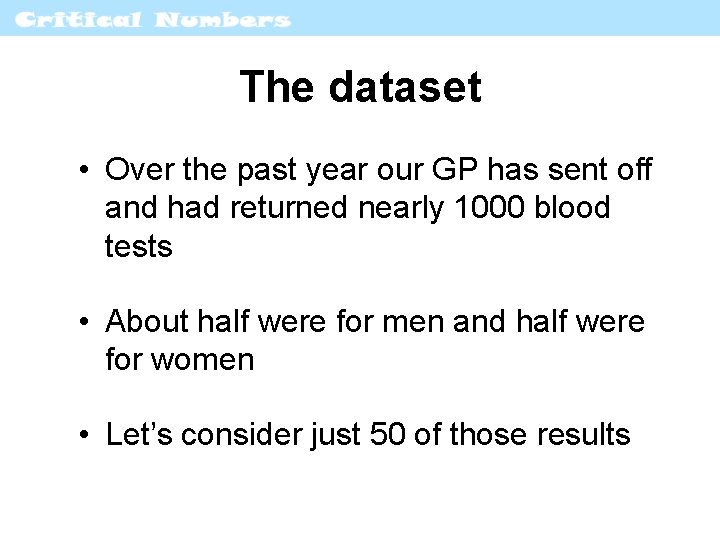 The dataset • Over the past year our GP has sent off and had