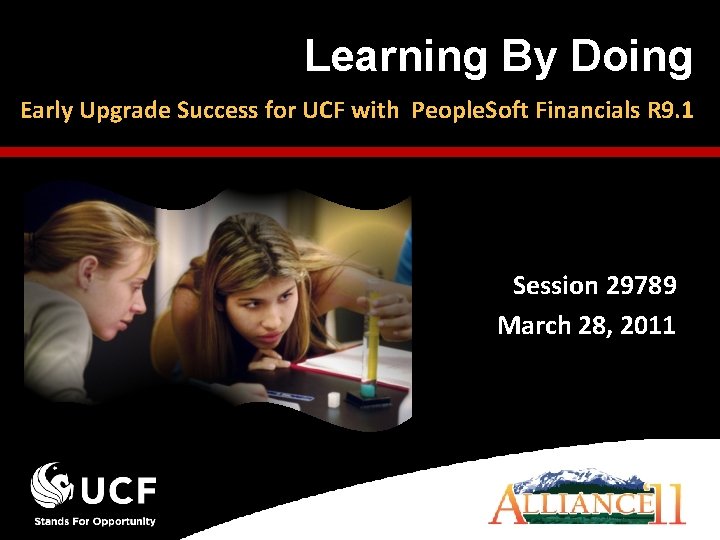Learning By Doing Early Upgrade Success for UCF with People. Soft Financials R 9.
