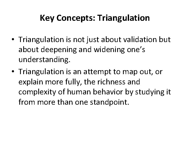 Key Concepts: Triangulation • Triangulation is not just about validation but about deepening and Key Concepts: Triangulation • Triangulation is not just about validation but about deepening and
