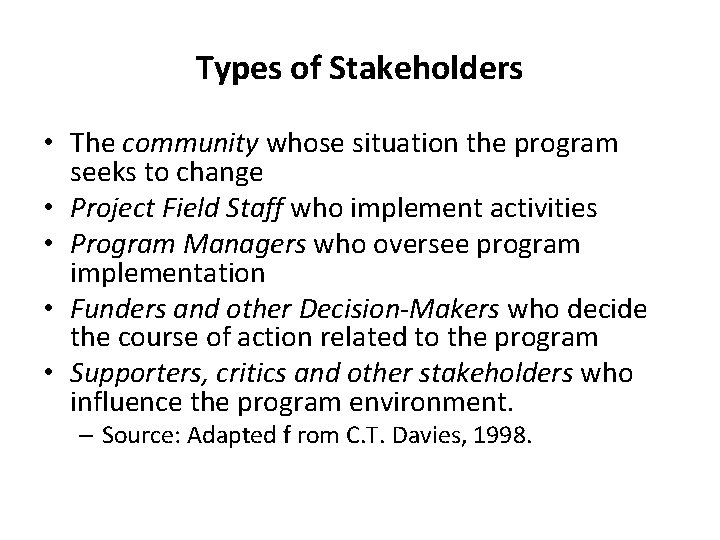 Types of Stakeholders • The community whose situation the program seeks to change • Types of Stakeholders • The community whose situation the program seeks to change •