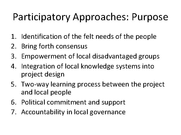 Participatory Approaches: Purpose 1. 2. 3. 4. Identification of the felt needs of the Participatory Approaches: Purpose 1. 2. 3. 4. Identification of the felt needs of the