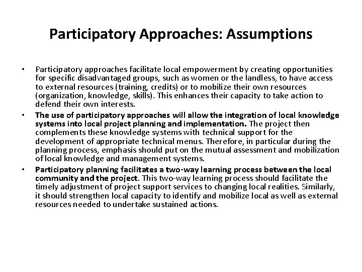 Participatory Approaches: Assumptions • • • Participatory approaches facilitate local empowerment by creating opportunities Participatory Approaches: Assumptions • • • Participatory approaches facilitate local empowerment by creating opportunities