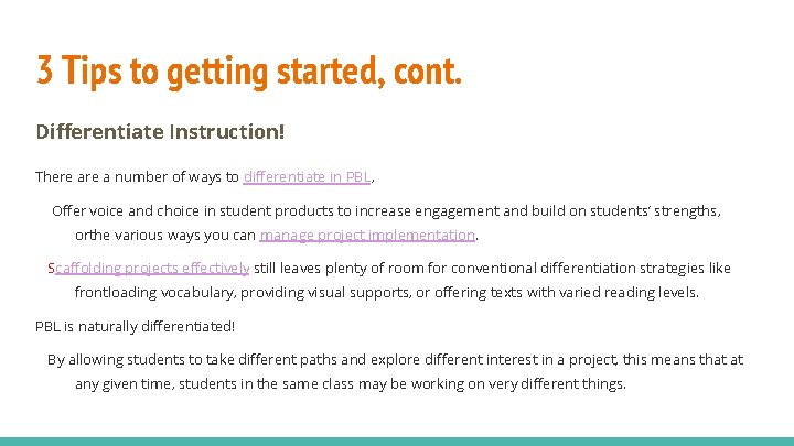 3 Tips to getting started, cont. Differentiate Instruction! There a number of ways to