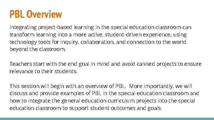 PBL Overview Integrating project-based learning in the special education classroom can transform learning into