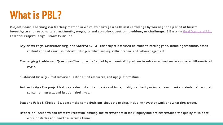 What is PBL? Project Based Learning is a teaching method in which students gain