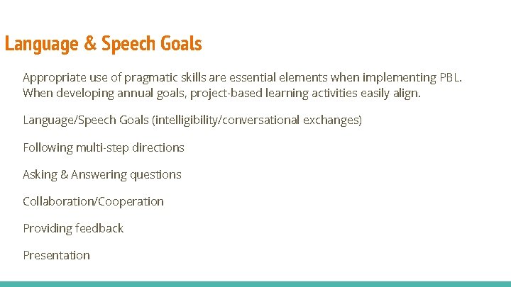 Language & Speech Goals Appropriate use of pragmatic skills are essential elements when implementing