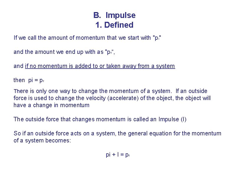 B. Impulse 1. Defined If we call the amount of momentum that we start