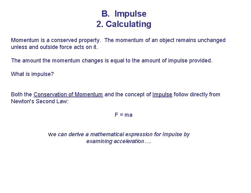 B. Impulse 2. Calculating Momentum is a conserved property. The momentum of an object