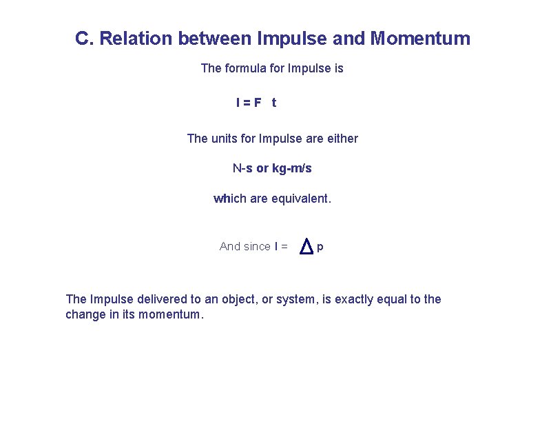 C. Relation between Impulse and Momentum The formula for Impulse is I=F t The