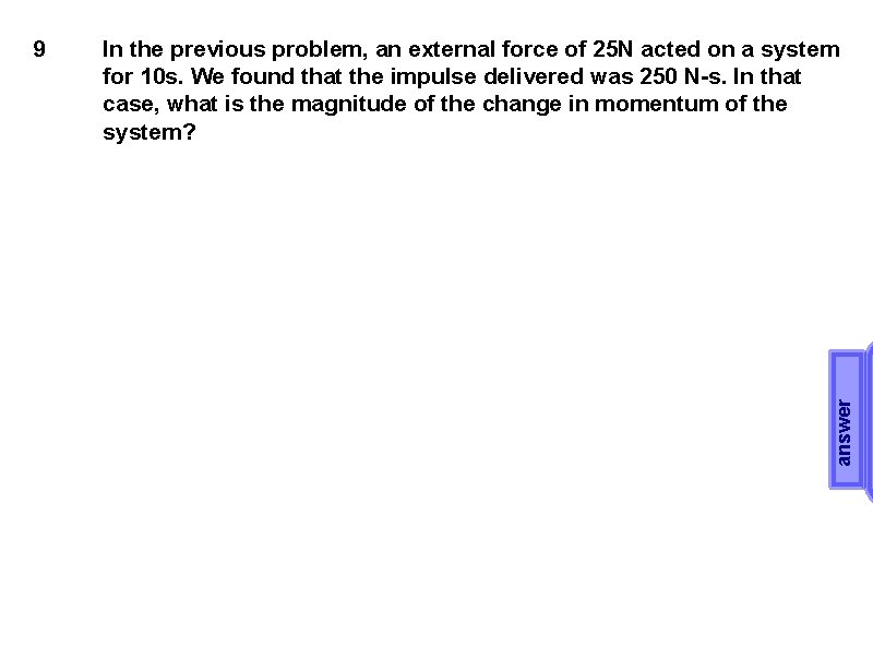 In the previous problem, an external force of 25 N acted on a system