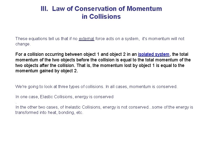 III. Law of Conservation of Momentum in Collisions These equations tell us that if