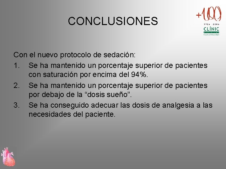 CONCLUSIONES Con el nuevo protocolo de sedación: 1. Se ha mantenido un porcentaje superior