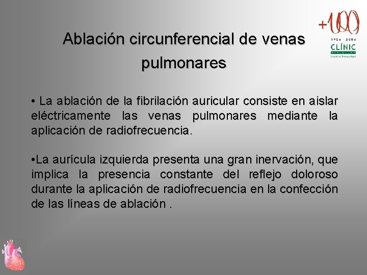 Ablación circunferencial de venas pulmonares • La ablación de la fibrilación auricular consiste en