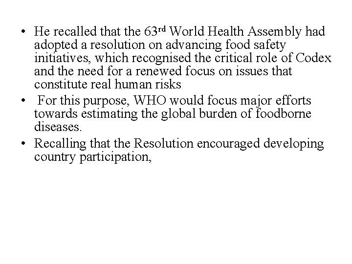  • He recalled that the 63 rd World Health Assembly had adopted a
