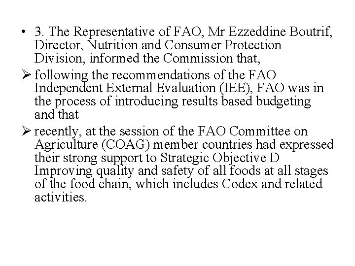  • 3. The Representative of FAO, Mr Ezzeddine Boutrif, Director, Nutrition and Consumer
