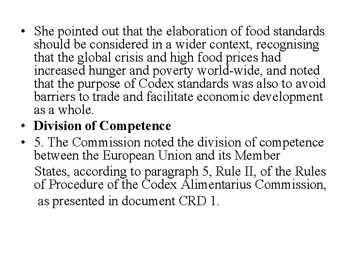  • She pointed out that the elaboration of food standards should be considered