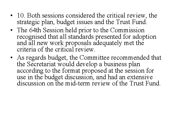  • 10. Both sessions considered the critical review, the strategic plan, budget issues