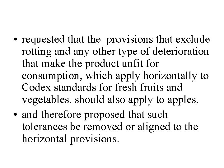  • requested that the provisions that exclude rotting and any other type of