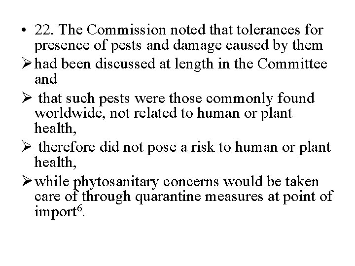  • 22. The Commission noted that tolerances for presence of pests and damage