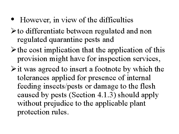  • However, in view of the difficulties Ø to differentiate between regulated and