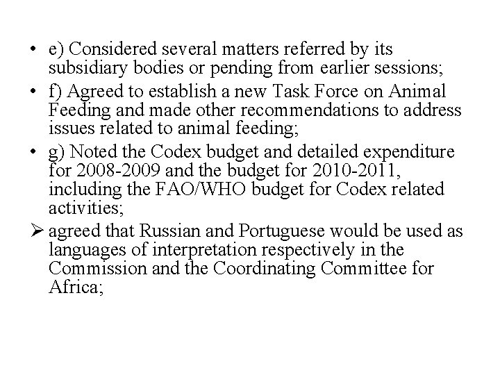  • e) Considered several matters referred by its subsidiary bodies or pending from