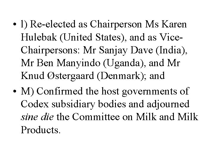  • l) Re-elected as Chairperson Ms Karen Hulebak (United States), and as Vice.