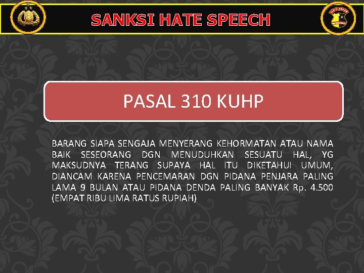 SANKSI HATE SPEECH PASAL 310 KUHP BARANG SIAPA SENGAJA MENYERANG KEHORMATAN ATAU NAMA BAIK