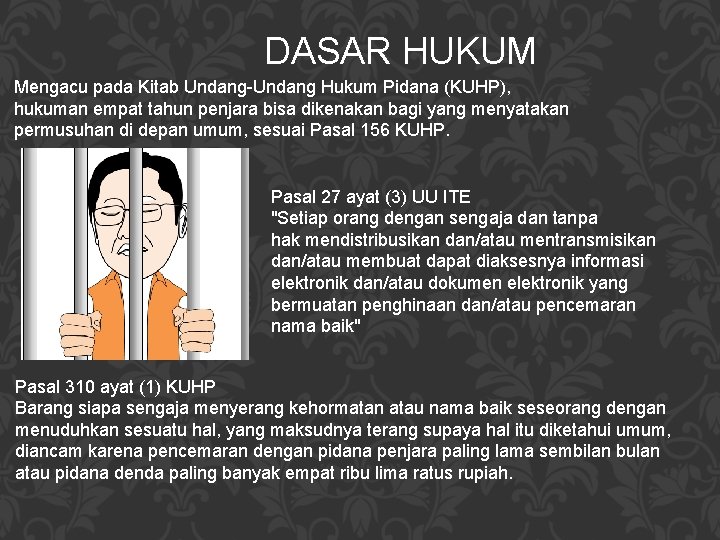 DASAR HUKUM Mengacu pada Kitab Undang-Undang Hukum Pidana (KUHP), hukuman empat tahun penjara bisa