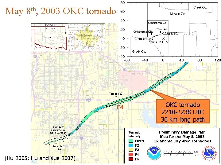 May 8 th, 2003 OKC tornado F 4 (Hu 2005; Hu and Xue 2007) May 8 th, 2003 OKC tornado F 4 (Hu 2005; Hu and Xue 2007)