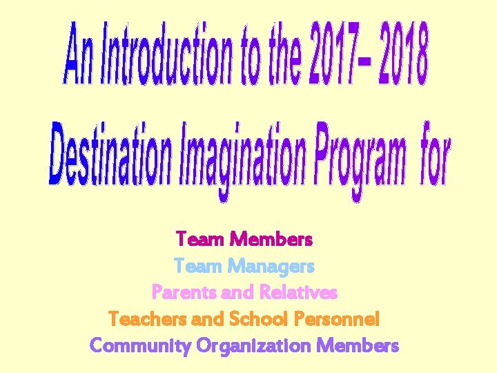 Team Members Team Managers Parents and Relatives Teachers and School Personnel Community Organization Members