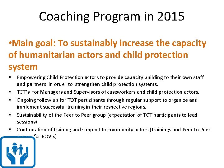 Coaching Program in 2015 • Main goal: To sustainably increase the capacity of humanitarian