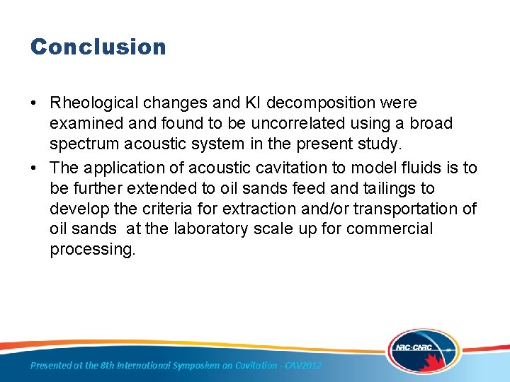 Conclusion • Rheological changes and KI decomposition were examined and found to be uncorrelated