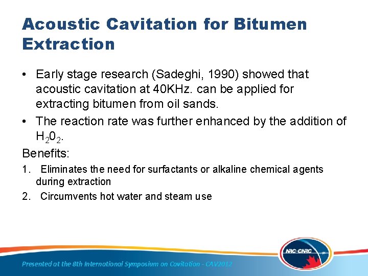 Acoustic Cavitation for Bitumen Extraction • Early stage research (Sadeghi, 1990) showed that acoustic