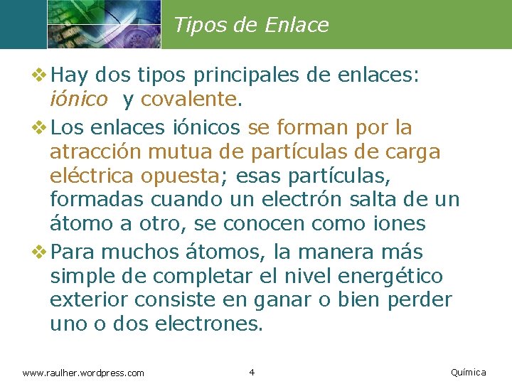 Tipos de Enlace v Hay dos tipos principales de enlaces: iónico y covalente. v