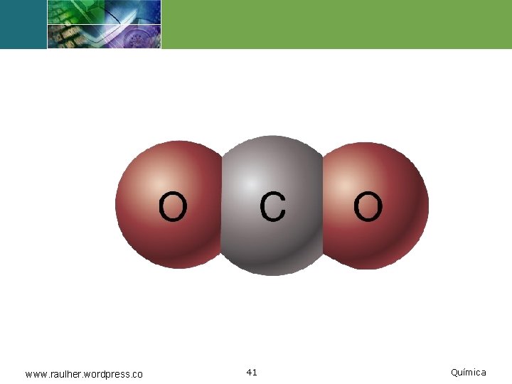 www. raulher. wordpress. co 41 Química 